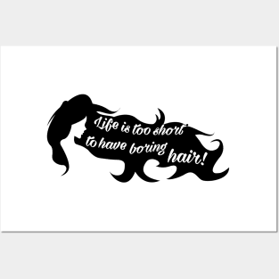 Life is too short for boring hair (black) Posters and Art